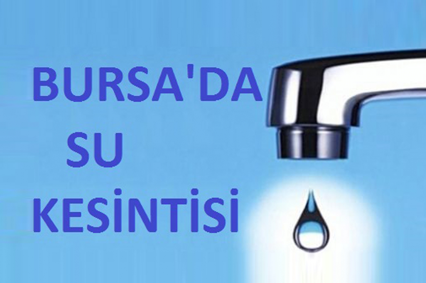 Bursa’da su kesintisi uygulanacak